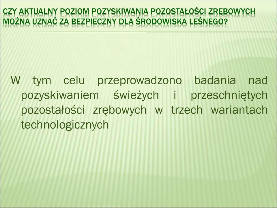 W tym celu przeprowadzono badania nad pozyskiwaniem świeżych