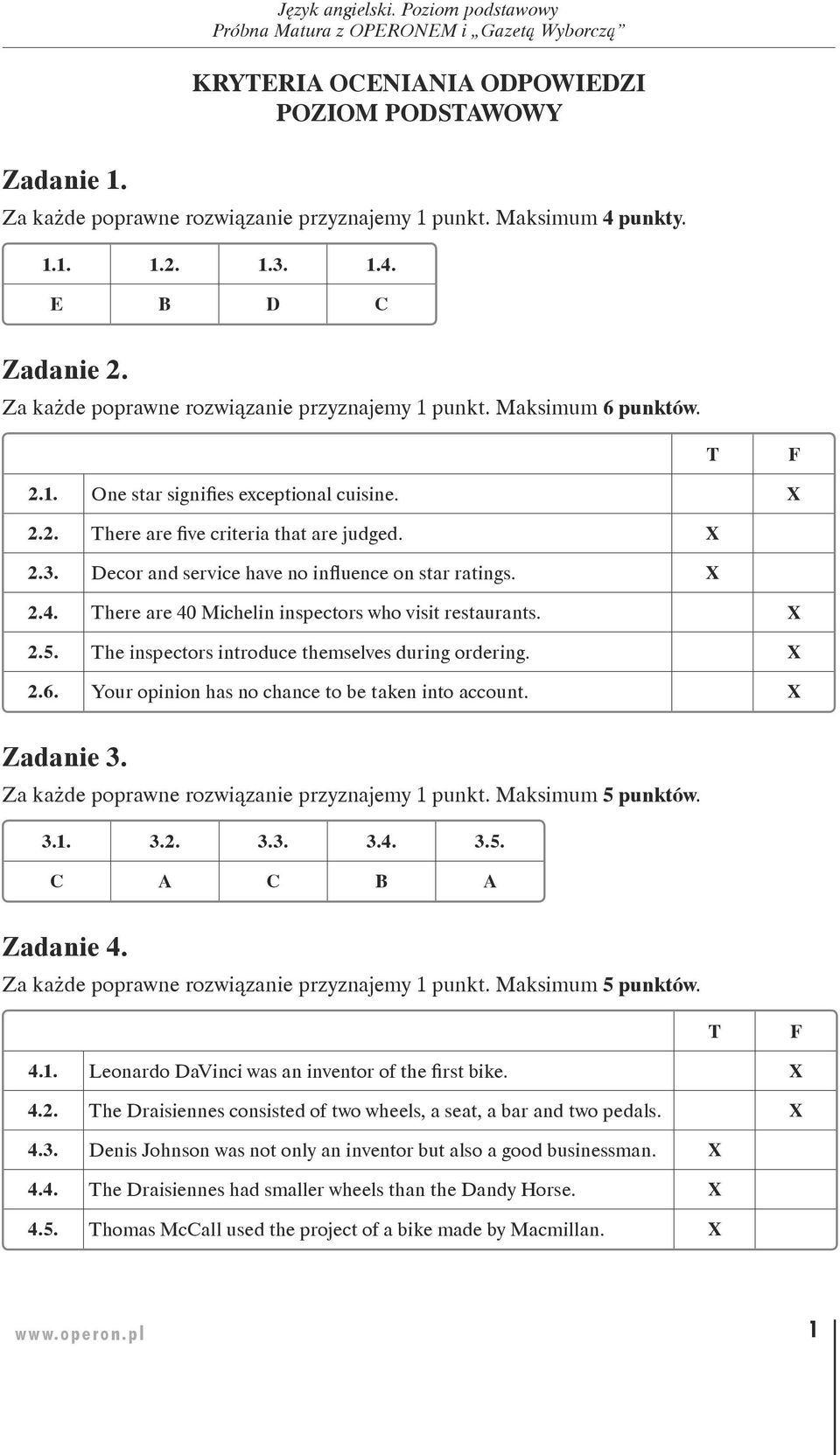 X 2.3. Decor and service have no influence on star ratings. X 2.4. There are 40 Michelin inspectors who visit restaurants. X 2.5. The inspectors introduce themselves during ordering. X 2.6.