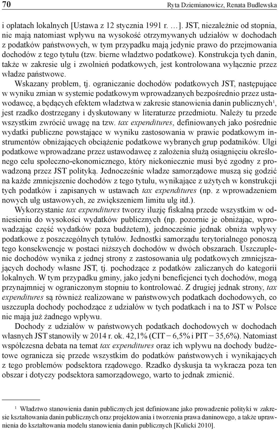 (tzw. bierne władztwo podatkowe). Konstrukcja tych danin, także w zakresie ulg i zwolnień podatkowych, jest kontrolowana wyłącznie przez władze państwowe. Wskazany problem, tj.