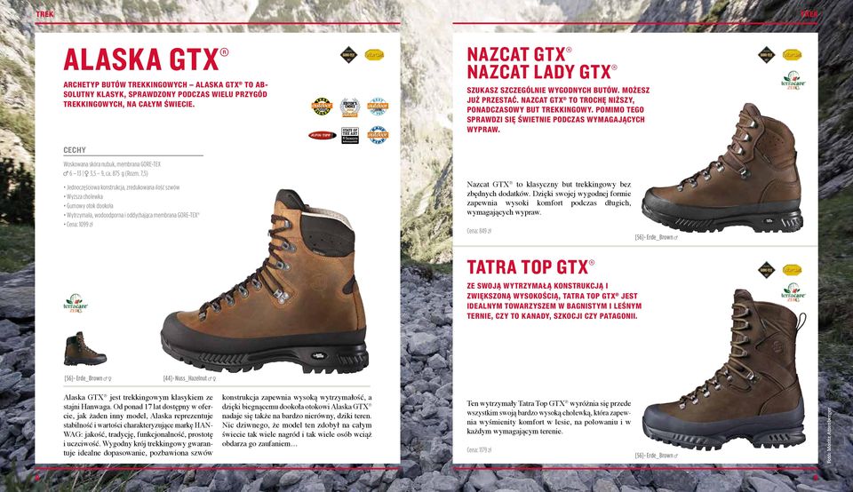 POMIMO TEGO SPRAWDZI SIĘ ŚWIETNIE PODCZAS WYMAGAJĄCYCH WYPRAW. Woskowana skóra nubuk, membrana GORE-TEX, 6 13. 3,5 9, ca. 875 g (Rozm.