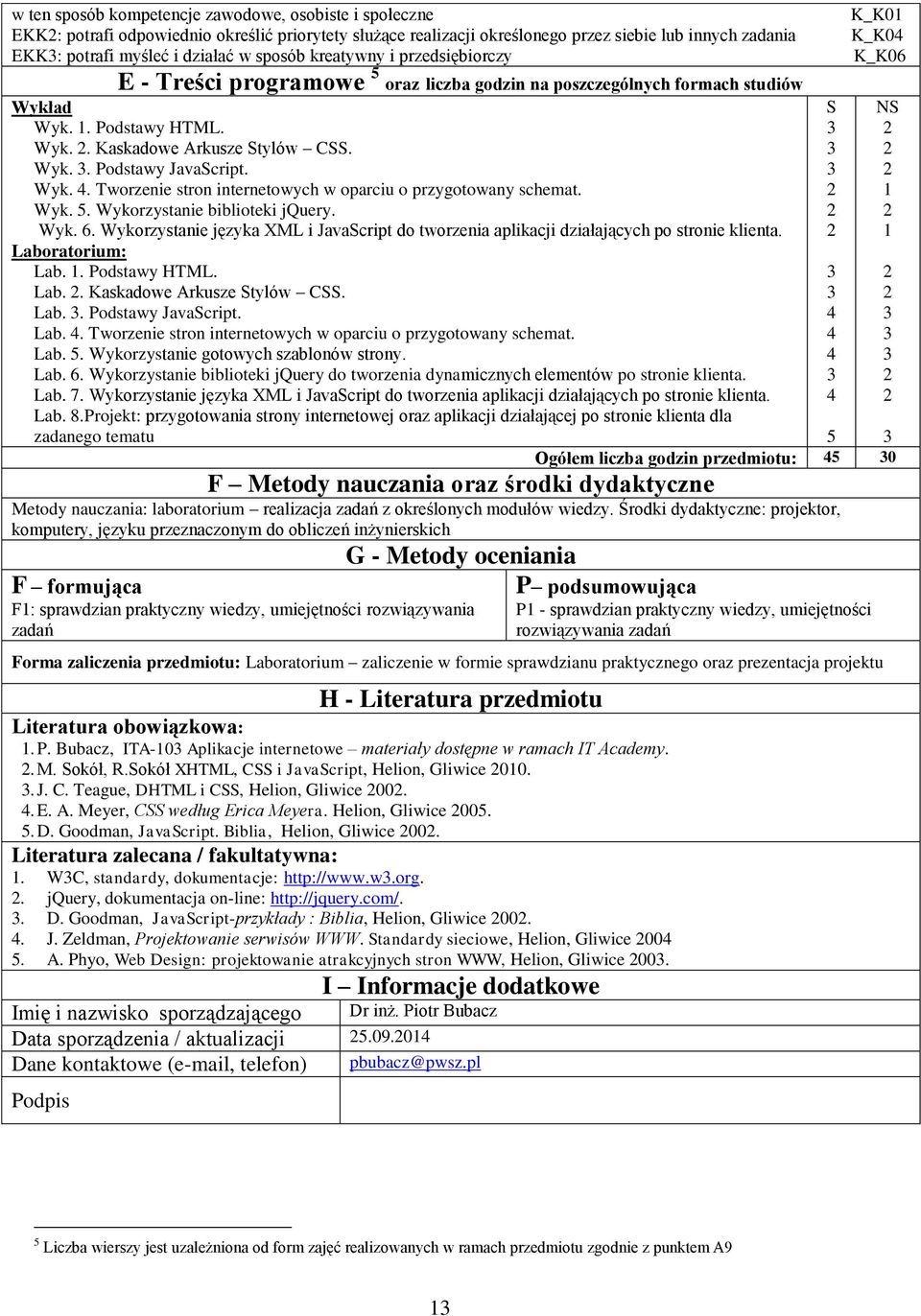 Wyk.. Tworzenie stron internetowych w oparciu o przygotowany schemat. Wyk. 5. Wykorzystanie biblioteki jquery. Wyk. 6.