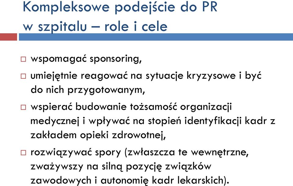 medycznej i wpływać na stopień identyfikacji kadr z zakładem opieki zdrowotnej, rozwiązywać