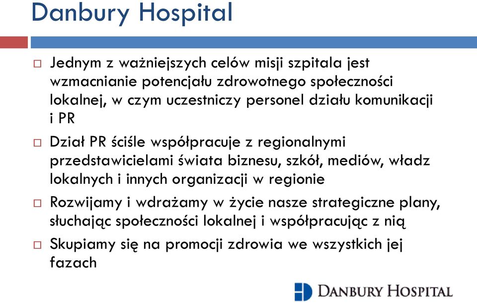 przedstawicielami świata biznesu, szkół, mediów, władz lokalnych i innych organizacji w regionie Rozwijamy i wdrażamy w