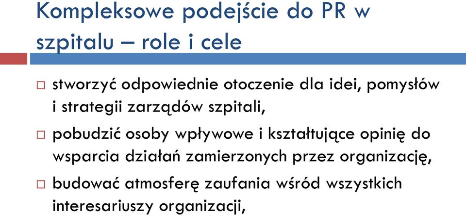 wpływowe i kształtujące opinię do wsparcia działań zamierzonych przez