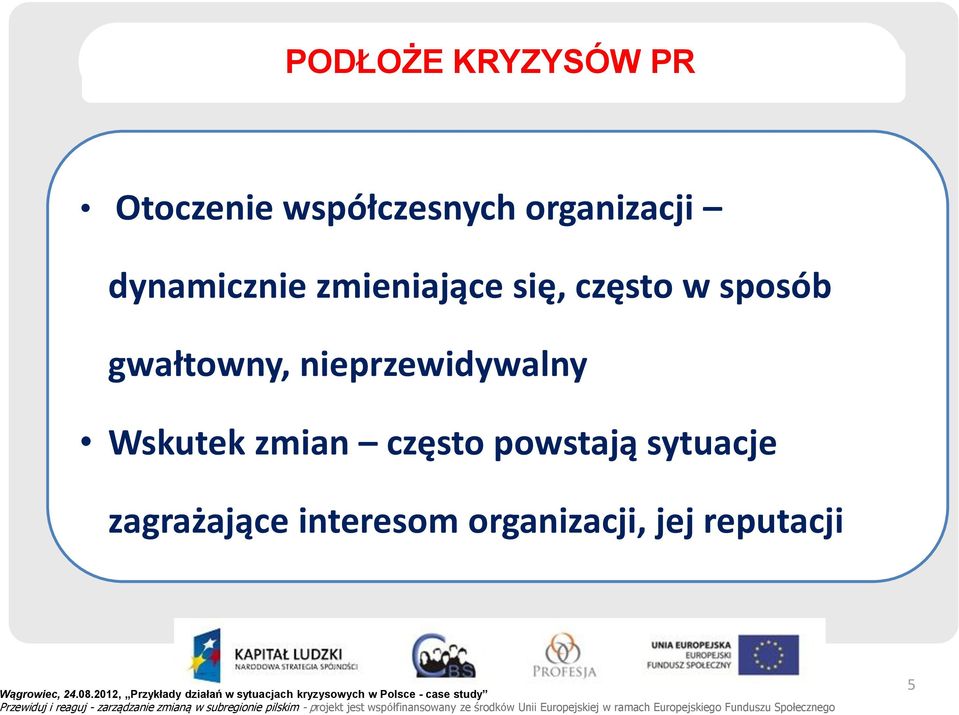 sposób gwałtowny, nieprzewidywalny Wskutek zmian