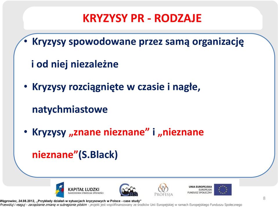 rozciągnięte w czasie i nagłe, natychmiastowe