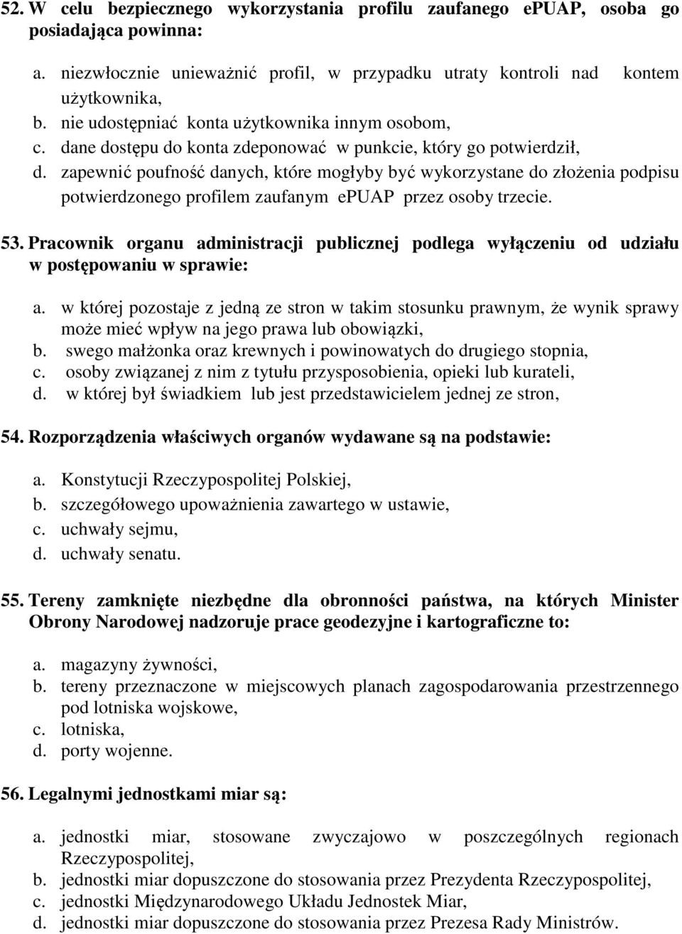 zapewnić poufność danych, które mogłyby być wykorzystane do złożenia podpisu potwierdzonego profilem zaufanym epuap przez osoby trzecie. 53.