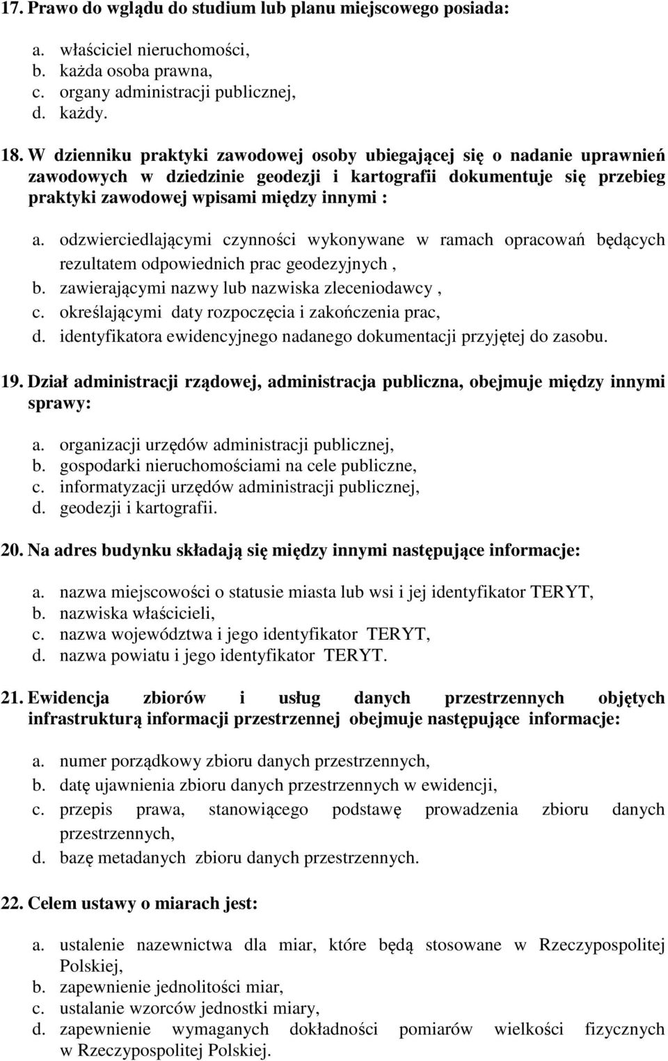 odzwierciedlającymi czynności wykonywane w ramach opracowań będących rezultatem odpowiednich prac geodezyjnych, b. zawierającymi nazwy lub nazwiska zleceniodawcy, c.