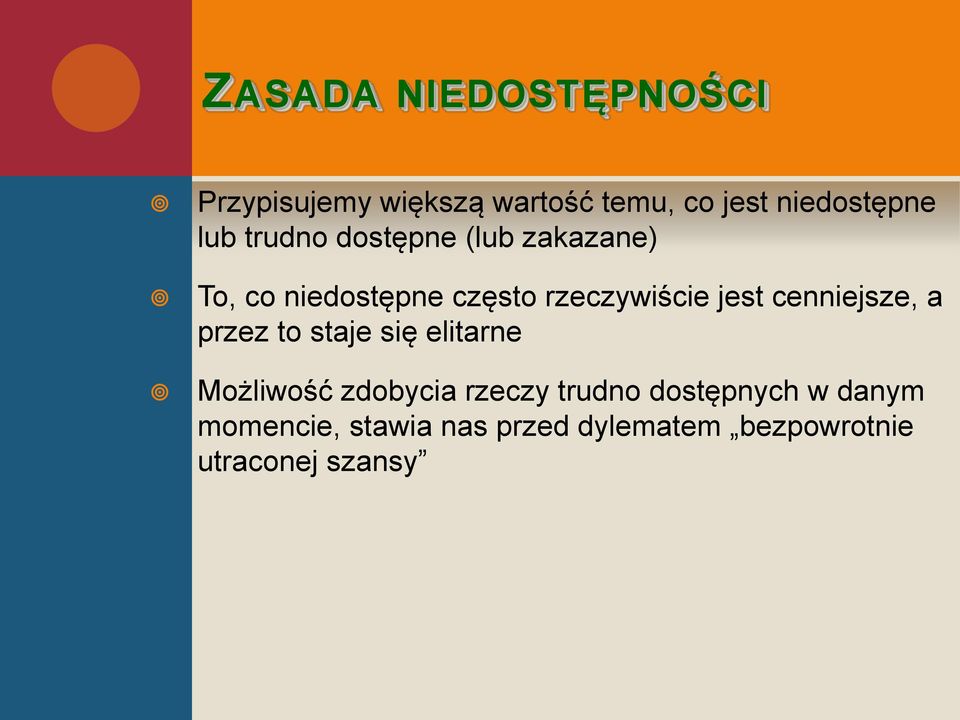 cenniejsze, a przez to staje się elitarne Możliwość zdobycia rzeczy trudno