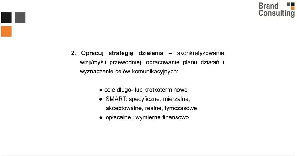 komunikacyjnych: cele długo- lub krótkoterminowe SMART: