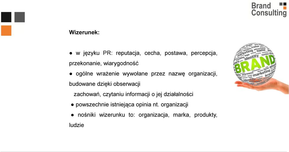 obserwacji zachowań, czytaniu informacji o jej działalności powszechnie