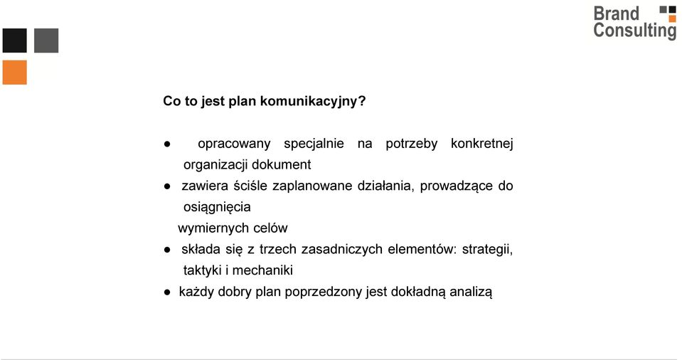 ściśle zaplanowane działania, prowadzące do osiągnięcia wymiernych celów