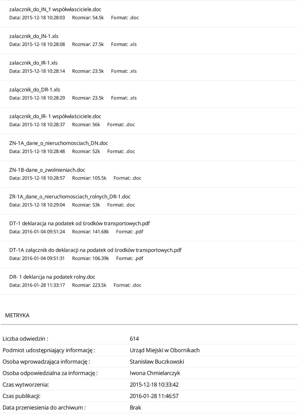 doc Data: 2015-12-18 10:28:37 Rozmiar: 56k Format:.doc ZN-1A_dane_o_nieruchomosciach_DN.doc Data: 2015-12-18 10:28:48 Rozmiar: 52k Format:.doc ZN-1B-dane_o_zwolnieniach.