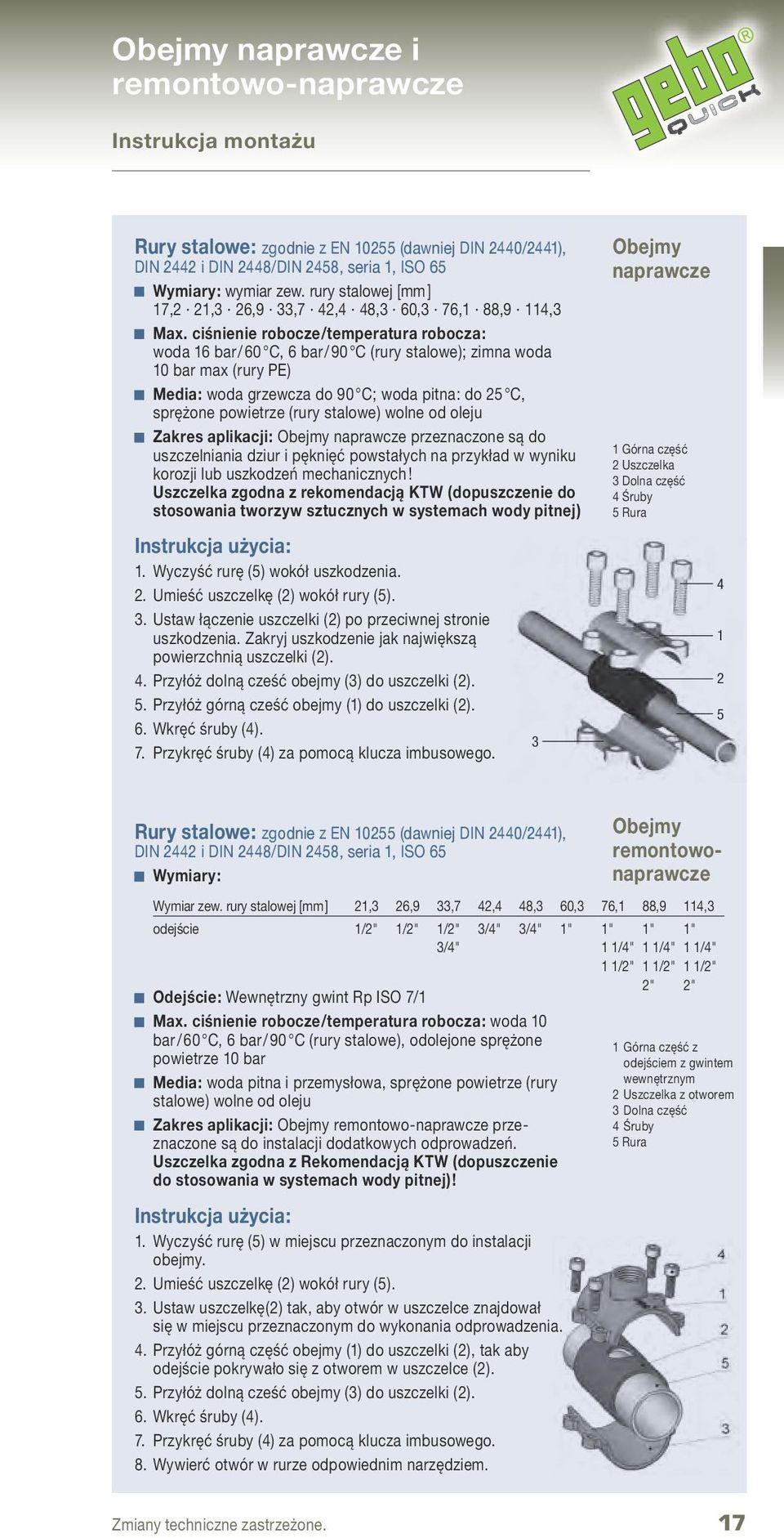 ciśnienie robocze/temperatura robocza: woda 16 bar / 60 C, 6 bar / 90 C (rury stalowe); zimna woda 10 bar max (rury PE) Media: woda grzewcza do 90 C; woda pitna: do 25 C, sprężone powietrze (rury