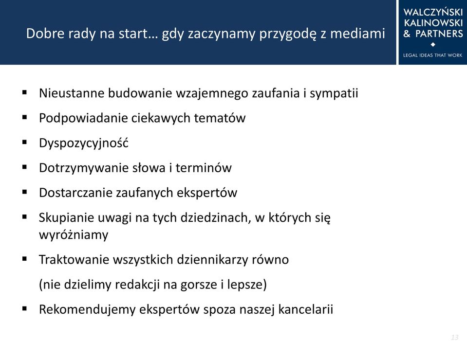 zaufanych ekspertów Skupianie uwagi na tych dziedzinach, w których się wyróżniamy Traktowanie