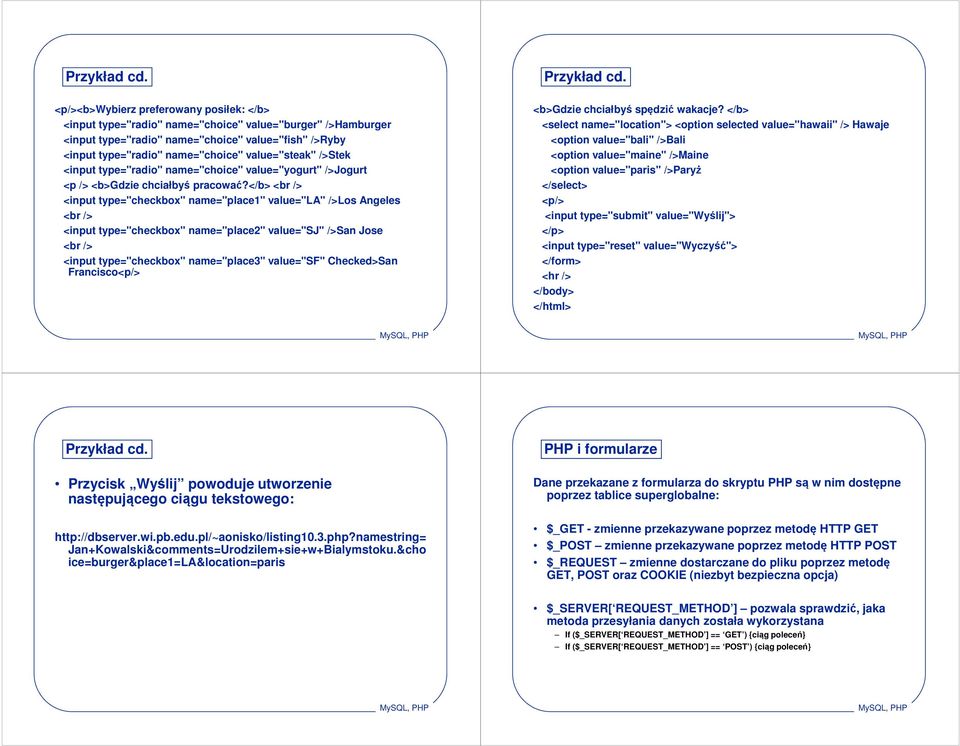 value="steak" />Stek <input type="radio" name="choice" value="yogurt" />Jogurt <p /> <b>gdzie chciałbyś pracować?