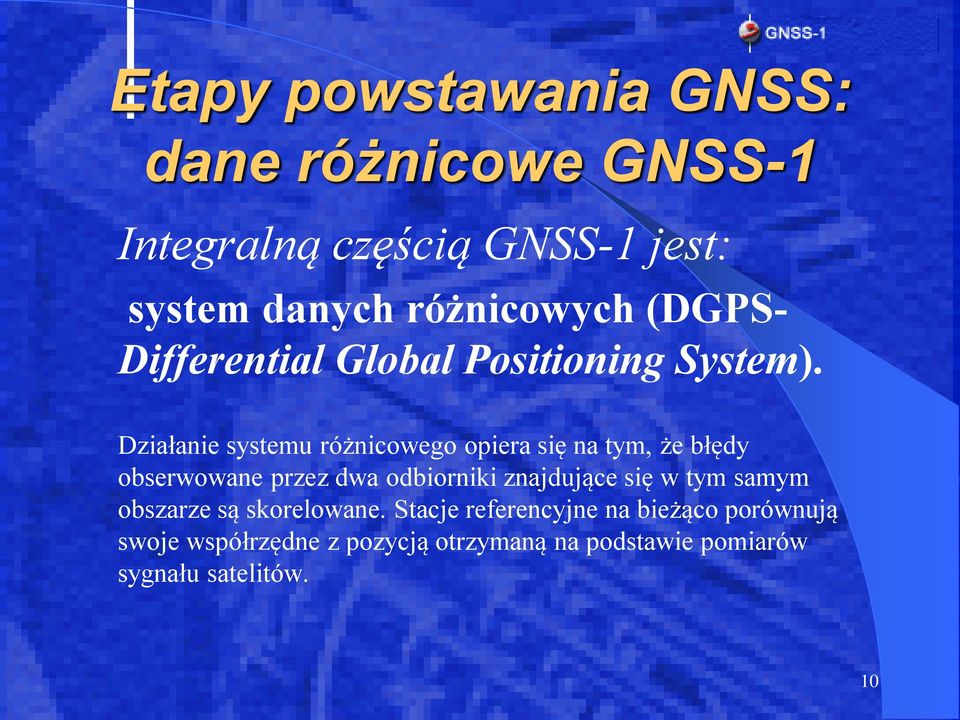 Działanie systemu różnicowego opiera się na tym, że błędy obserwowane przez dwa odbiorniki