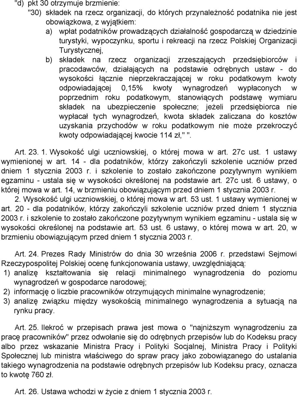 odrębnych ustaw - do wysokości łącznie nieprzekraczającej w roku podatkowym kwoty odpowiadającej 0,15% kwoty wynagrodzeń wypłaconych w poprzednim roku podatkowym, stanowiących podstawę wymiaru