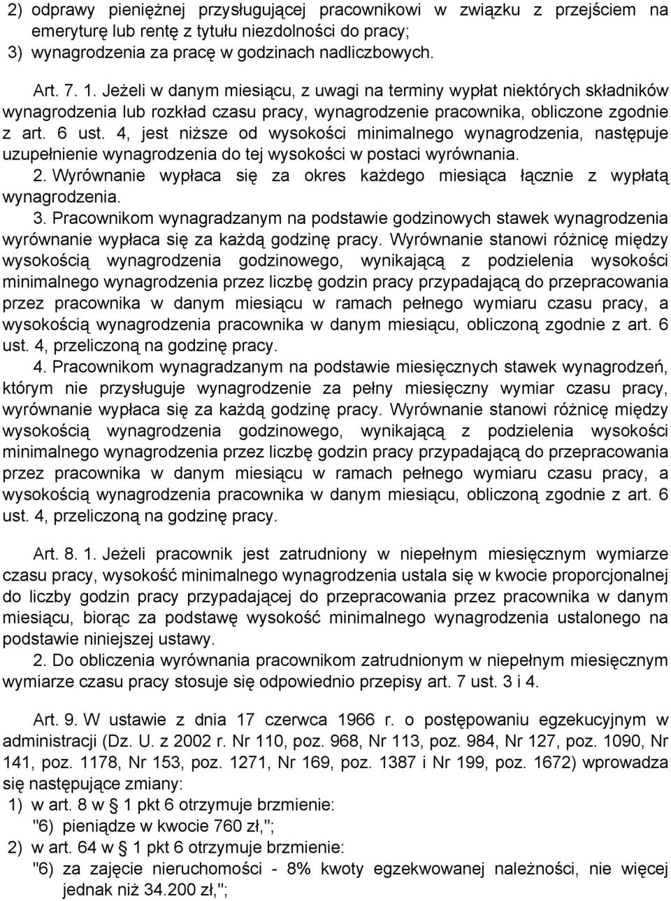 4, jest niższe od wysokości minimalnego wynagrodzenia, następuje uzupełnienie wynagrodzenia do tej wysokości w postaci wyrównania. 2.
