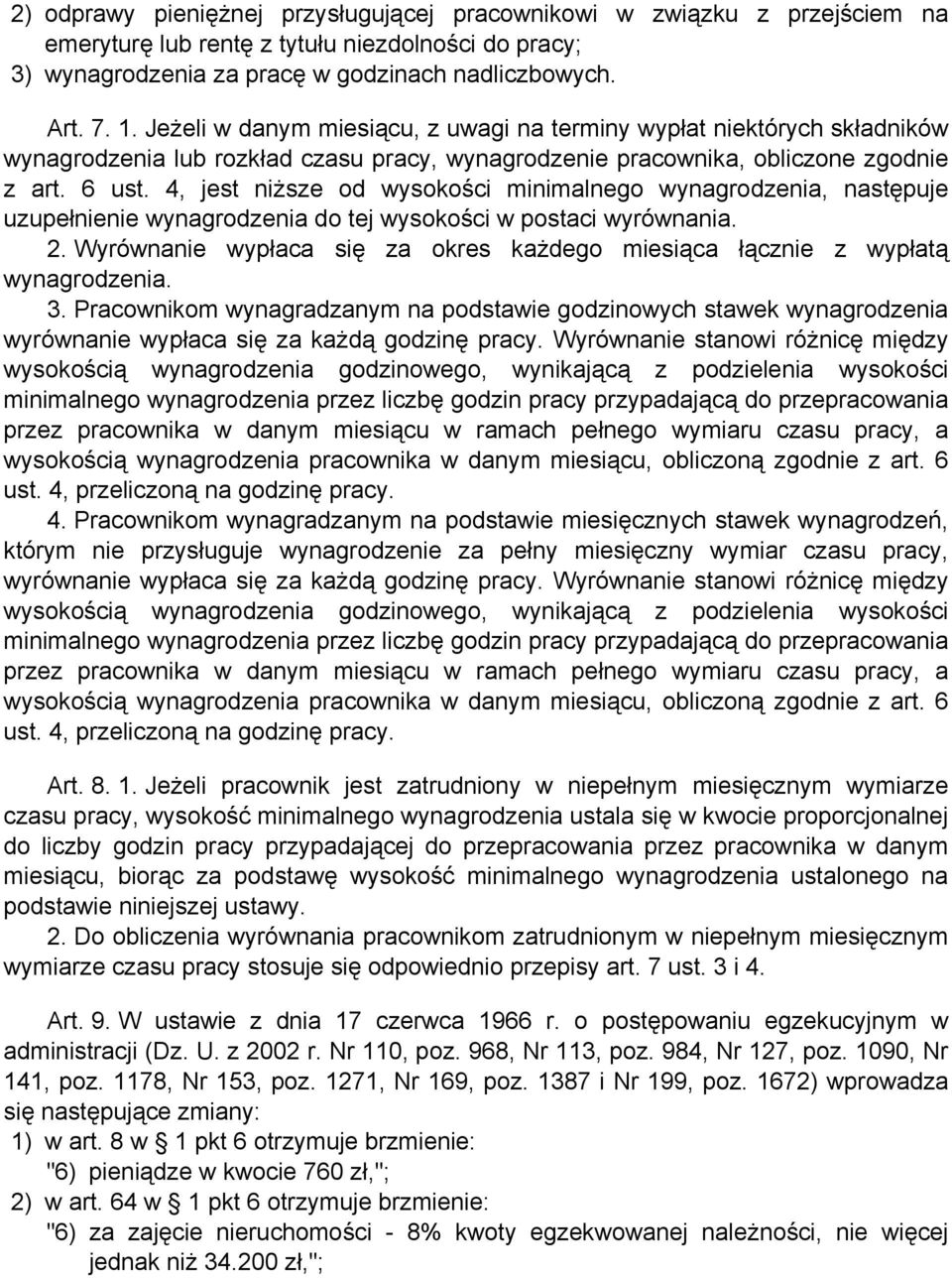 4, jest niższe od wysokości minimalnego wynagrodzenia, następuje uzupełnienie wynagrodzenia do tej wysokości w postaci wyrównania. 2.