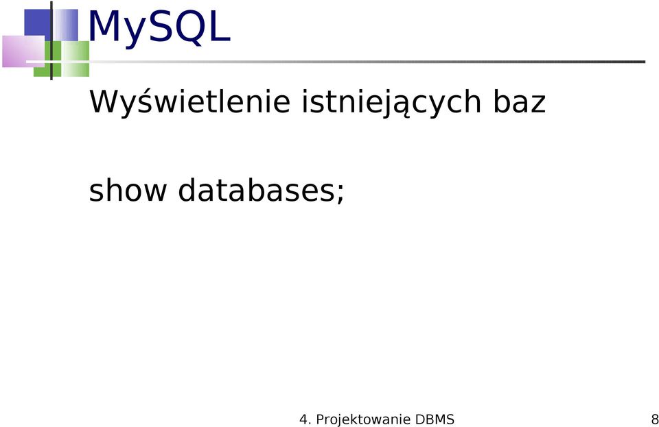 show databases; 4.