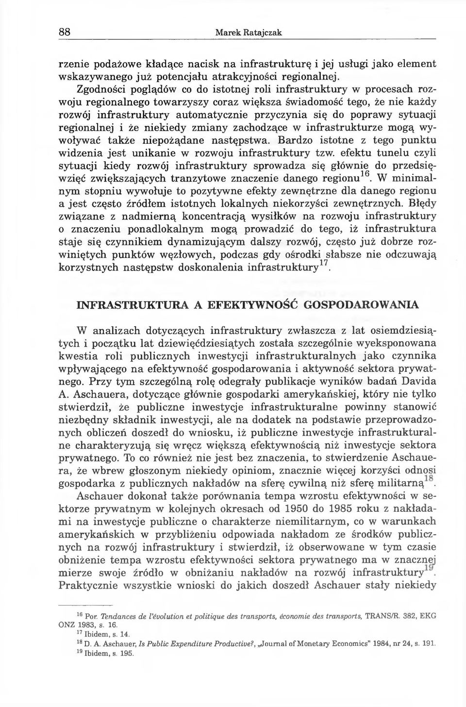 poprawy sytuacji regionalnej i że niekiedy zmiany zachodzące w infrastrukturze mogą wywoływać także niepożądane następstwa.