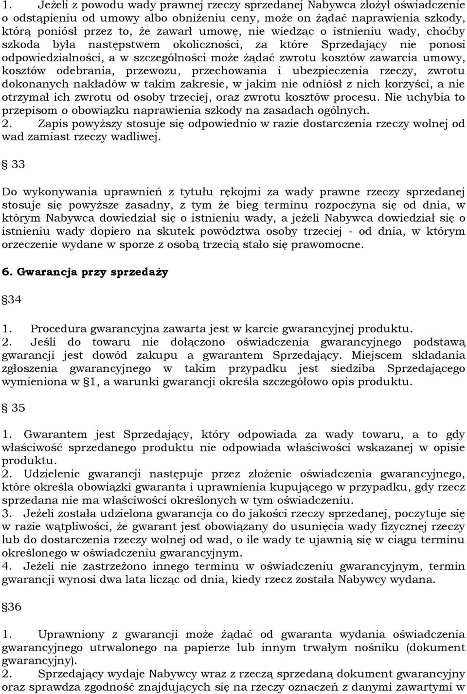 odebrania, przewozu, przechowania i ubezpieczenia rzeczy, zwrotu dokonanych nakładów w takim zakresie, w jakim nie odniósł z nich korzyści, a nie otrzymał ich zwrotu od osoby trzeciej, oraz zwrotu