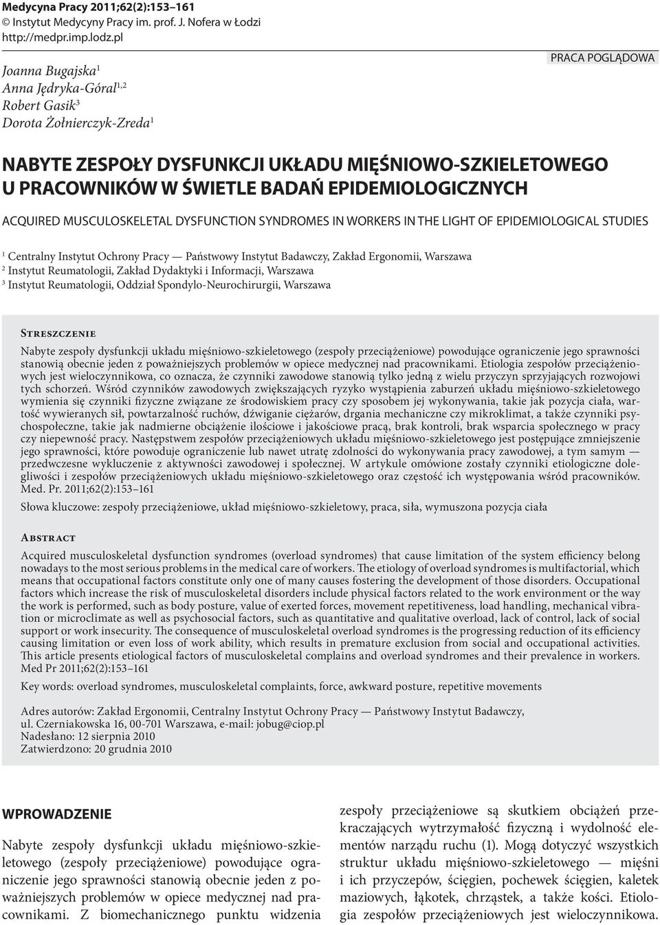 EPIDEMIOLOGICZNYCH ACQUIRED MUSCULOSKELETAL DYSFUNCTION SYNDROMES IN WORKERS IN THE LIGHT OF EPIDEMIOLOGICAL STUDIES 1 Centralny Instytut Ochrony Pracy Państwowy Instytut Badawczy, Zakład Ergonomii,