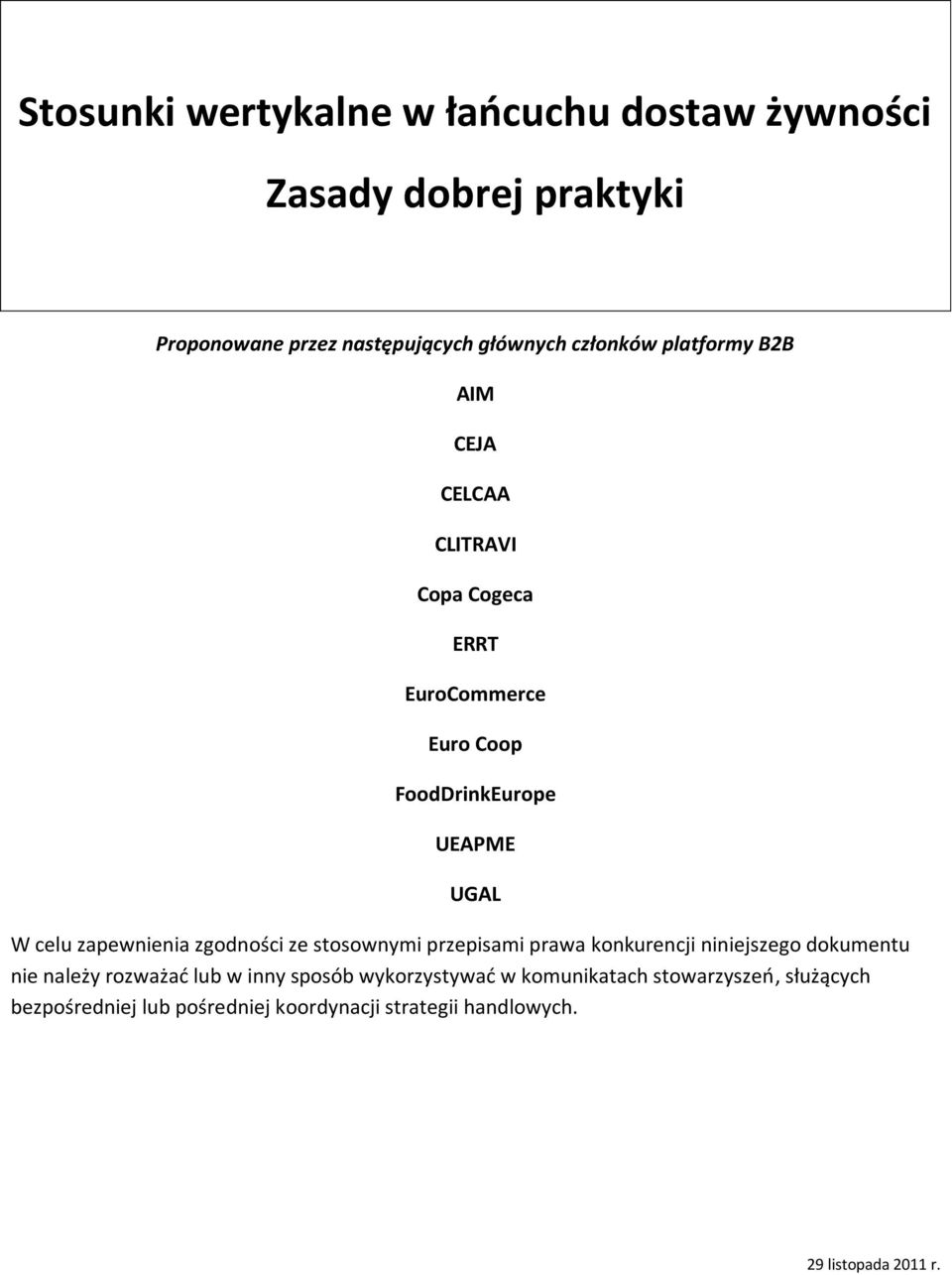 celu zapewnienia zgodności ze stosownymi przepisami prawa konkurencji niniejszego dokumentu nie należy rozważać lub w