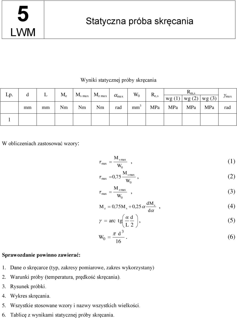 max max 0, 75 0 max 0 z max 0 s z 0,75 s 0, 5 arc 0 tg 6 α L, (), (), (4), (5). (6) Srawozanie owinno zawierać:.