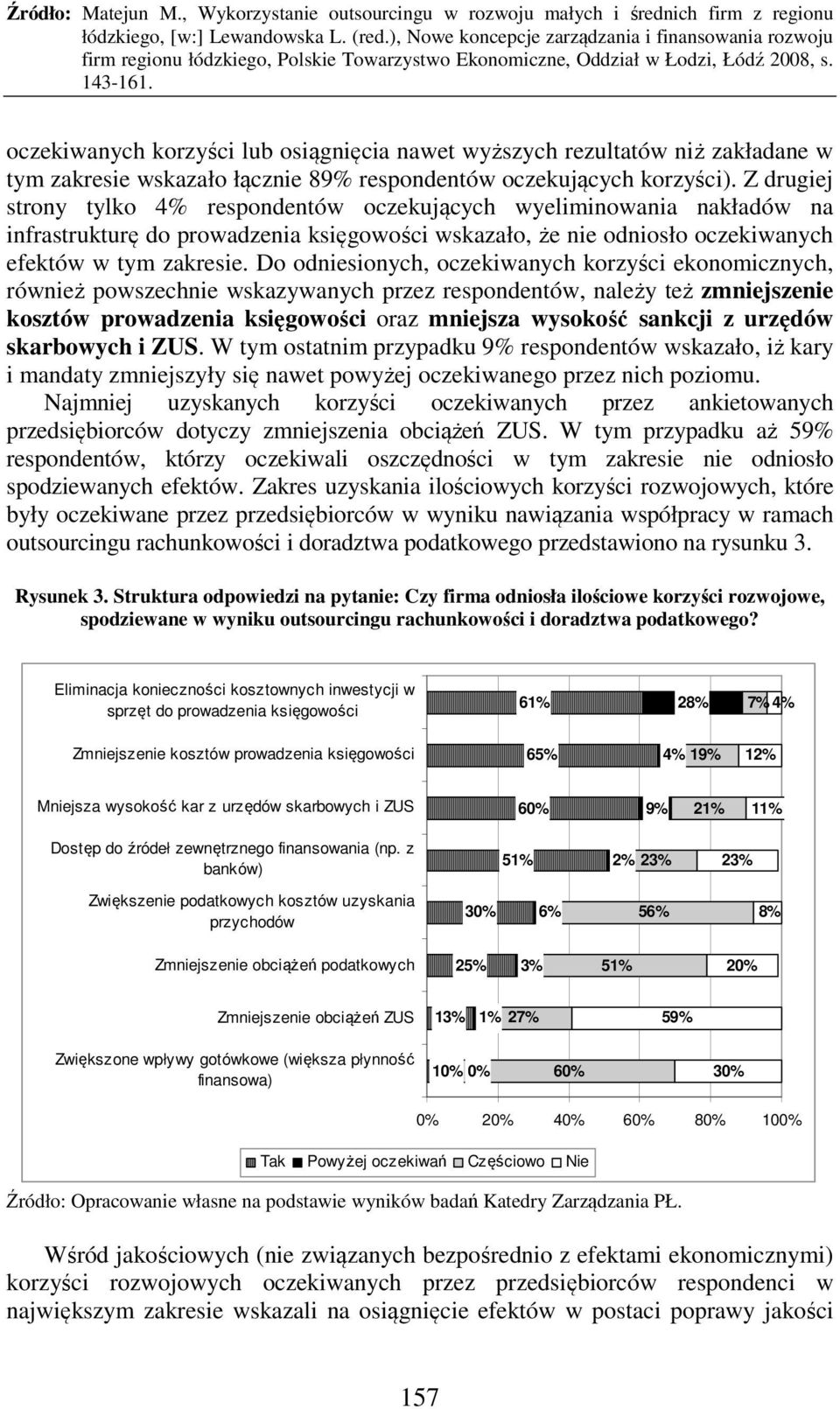 Do odniesionych, oczekiwanych korzyści ekonomicznych, również powszechnie wskazywanych przez respondentów, należy też zmniejszenie kosztów prowadzenia księgowości oraz mniejsza wysokość sankcji z