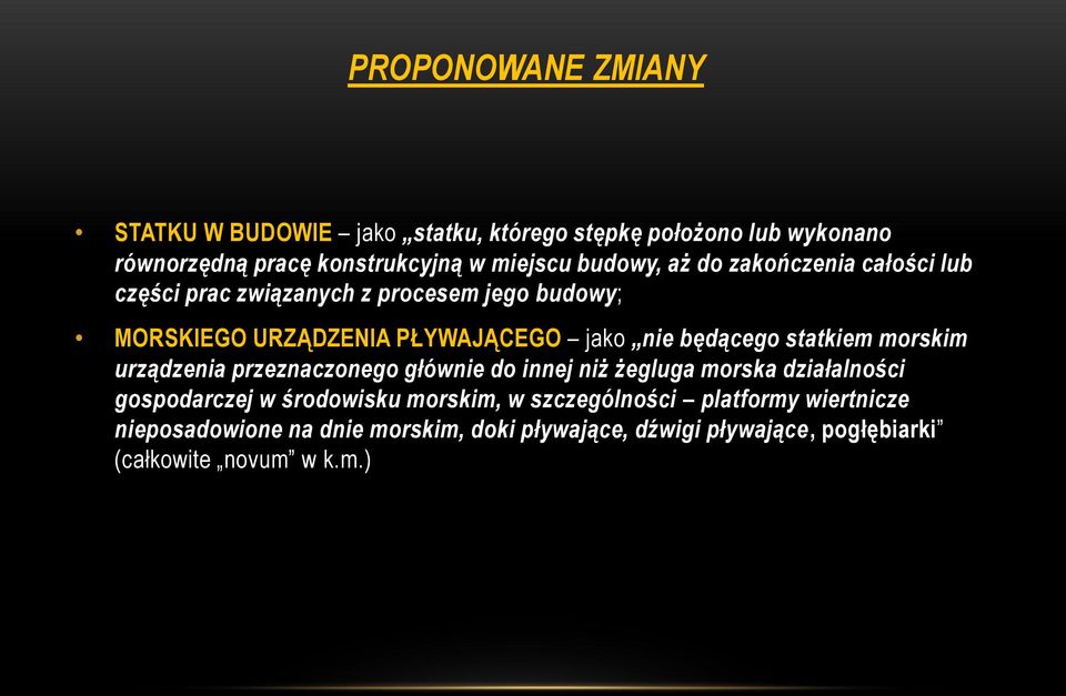 statkiem morskim urządzenia przeznaczonego głównie do innej niż żegluga morska działalności gospodarczej w środowisku morskim,