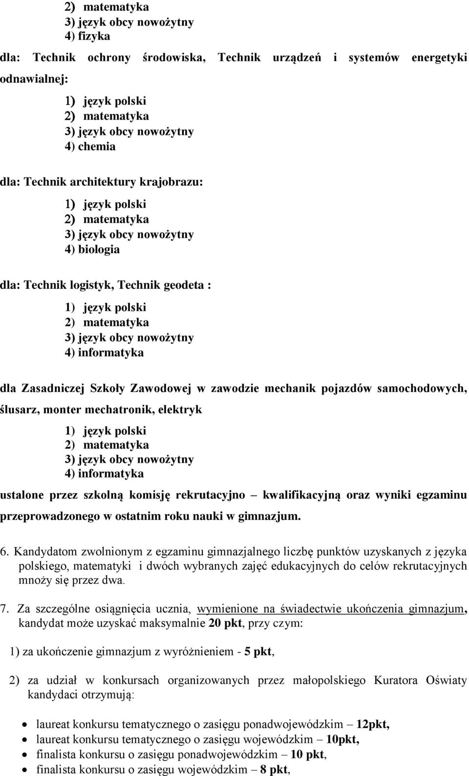 informatyka dla Zasadniczej Szkoły Zawodowej w zawodzie mechanik pojazdów samochodowych, ślusarz, monter mechatronik, elektryk 1) język polski 2) matematyka 3) język obcy nowożytny 4) informatyka