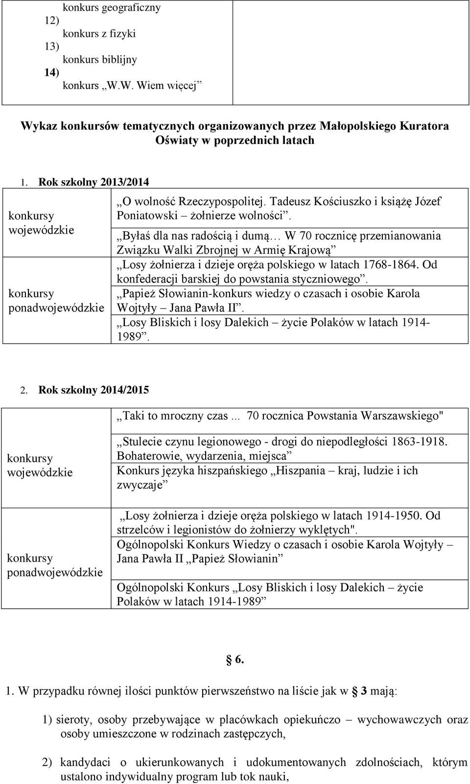 Byłaś dla nas radością i dumą W 70 rocznicę przemianowania Związku Walki Zbrojnej w Armię Krajową Losy żołnierza i dzieje oręża polskiego w latach 1768-1864.