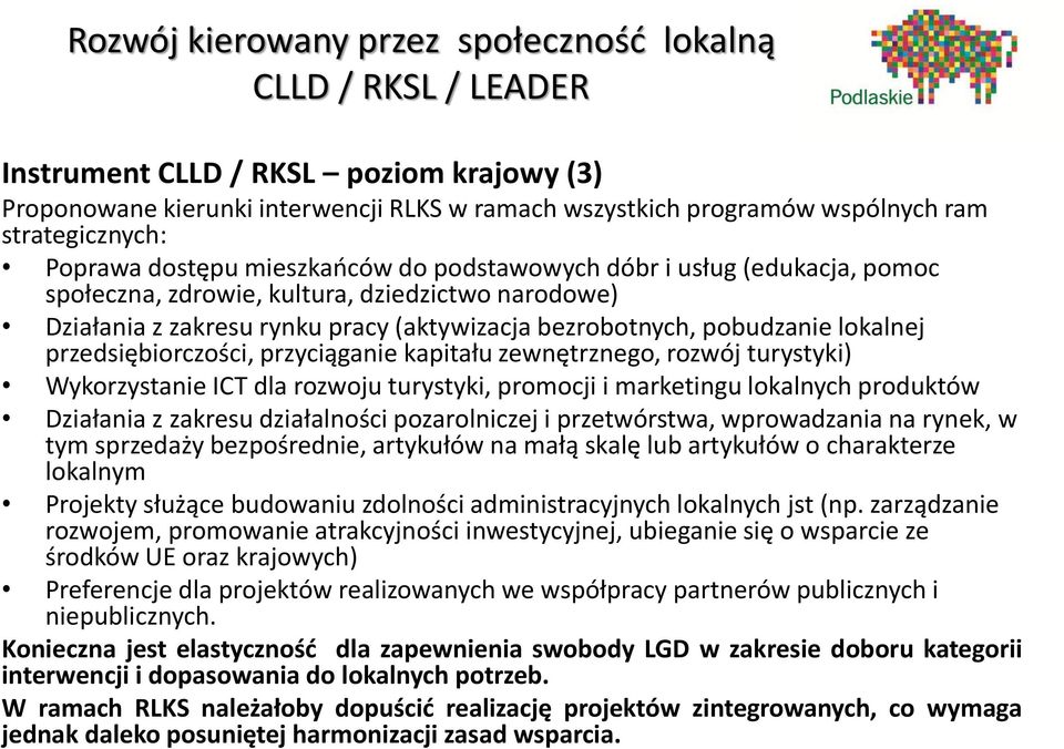 zewnętrznego, rozwój turystyki) Wykorzystanie ICT dla rozwoju turystyki, promocji i marketingu lokalnych produktów Działania z zakresu działalności pozarolniczej i przetwórstwa, wprowadzania na