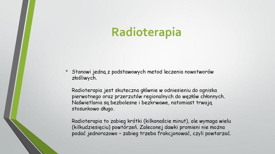 chłonnych. Naświetlania są bezbolesne i bezkrwawe, natomiast trwają stosunkowo długo.