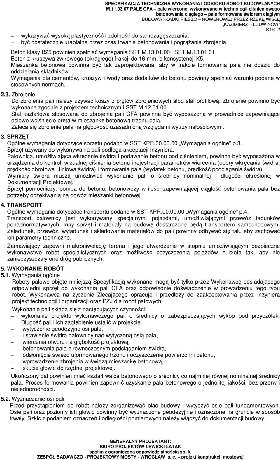 Mieszanka betonowa powinna być tak zaprojektowana, aby w trakcie formowania pala nie doszło do oddzielania składników.