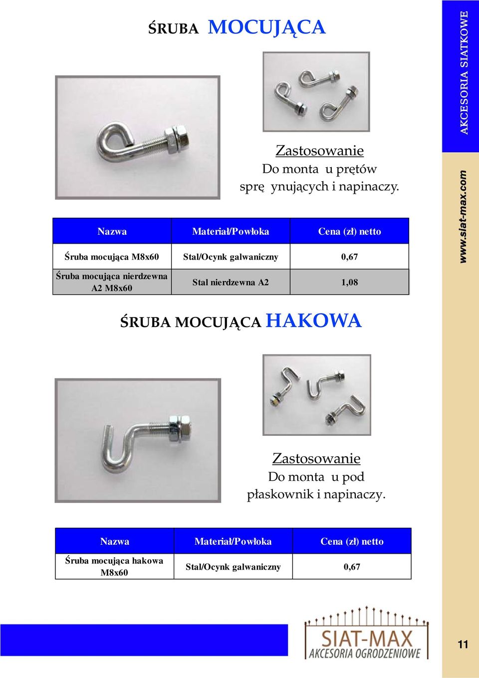 nierdzewna A2 M8x60 Stal nierdzewna A2 1,08 ŚRUBA MOCUJĄCA HAKOWA Do