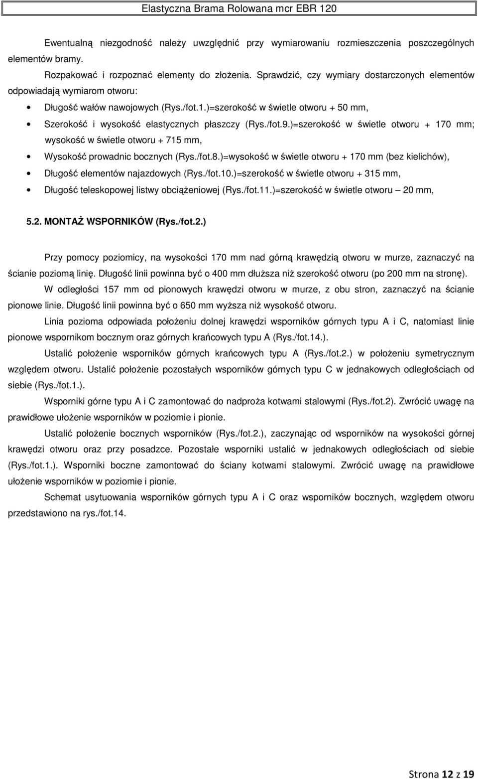 /fot.9.)=szerokość w świetle otworu + 170 mm; wysokość w świetle otworu + 715 mm, Wysokość prowadnic bocznych (Rys./fot.8.