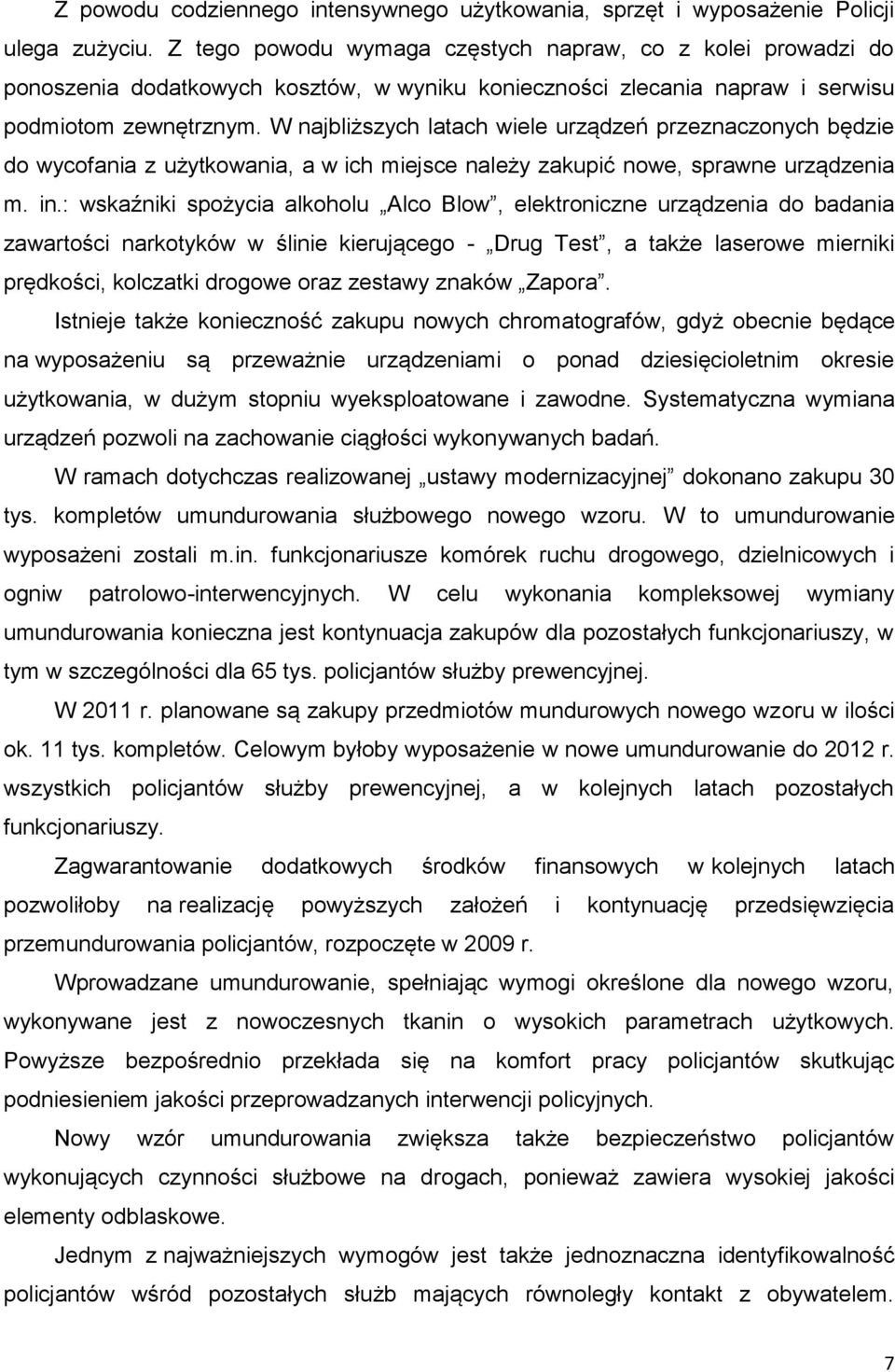 W najbliższych latach wiele urządzeń przeznaczonych będzie do wycofania z użytkowania, a w ich miejsce należy zakupić nowe, sprawne urządzenia m. in.