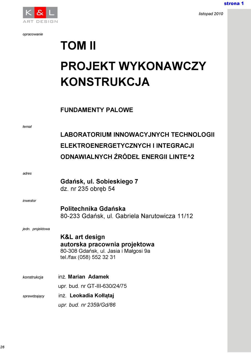 nr 235 obręb 54 Politechnika Gdańska 80-233 Gdańsk, ul. Gabriela Narutowicza 11/12 jedn.