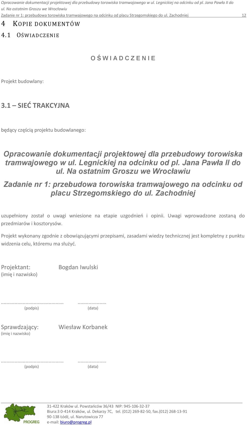 1 OŚ WIADCZENI E O Ś W I A D C Z E N I E Projekt budowlany: 3.