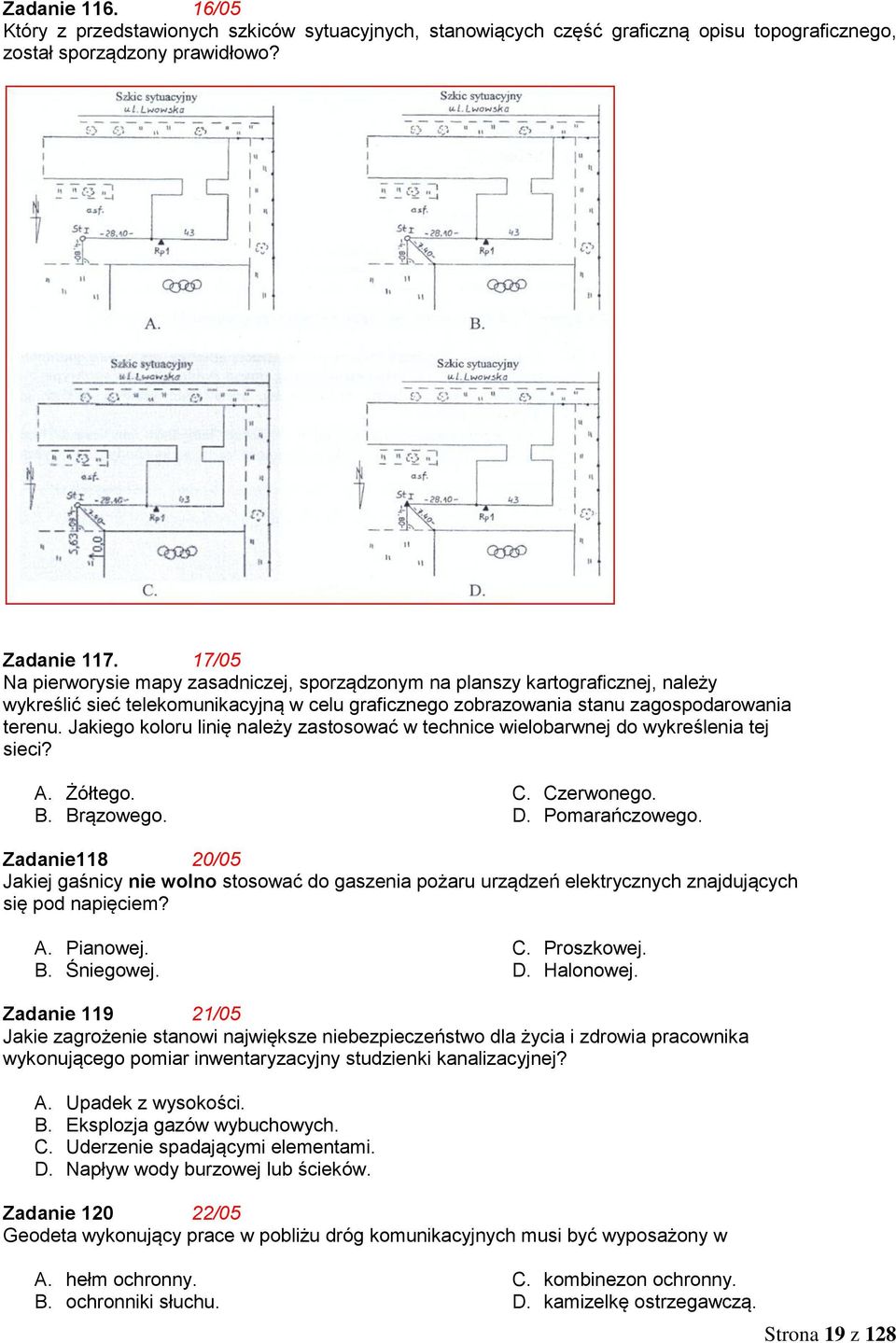 Jakiego koloru linię należy zastosować w technice wielobarwnej do wykreślenia tej sieci? A. Żółtego. B. Brązowego. C. Czerwonego. D. Pomarańczowego.