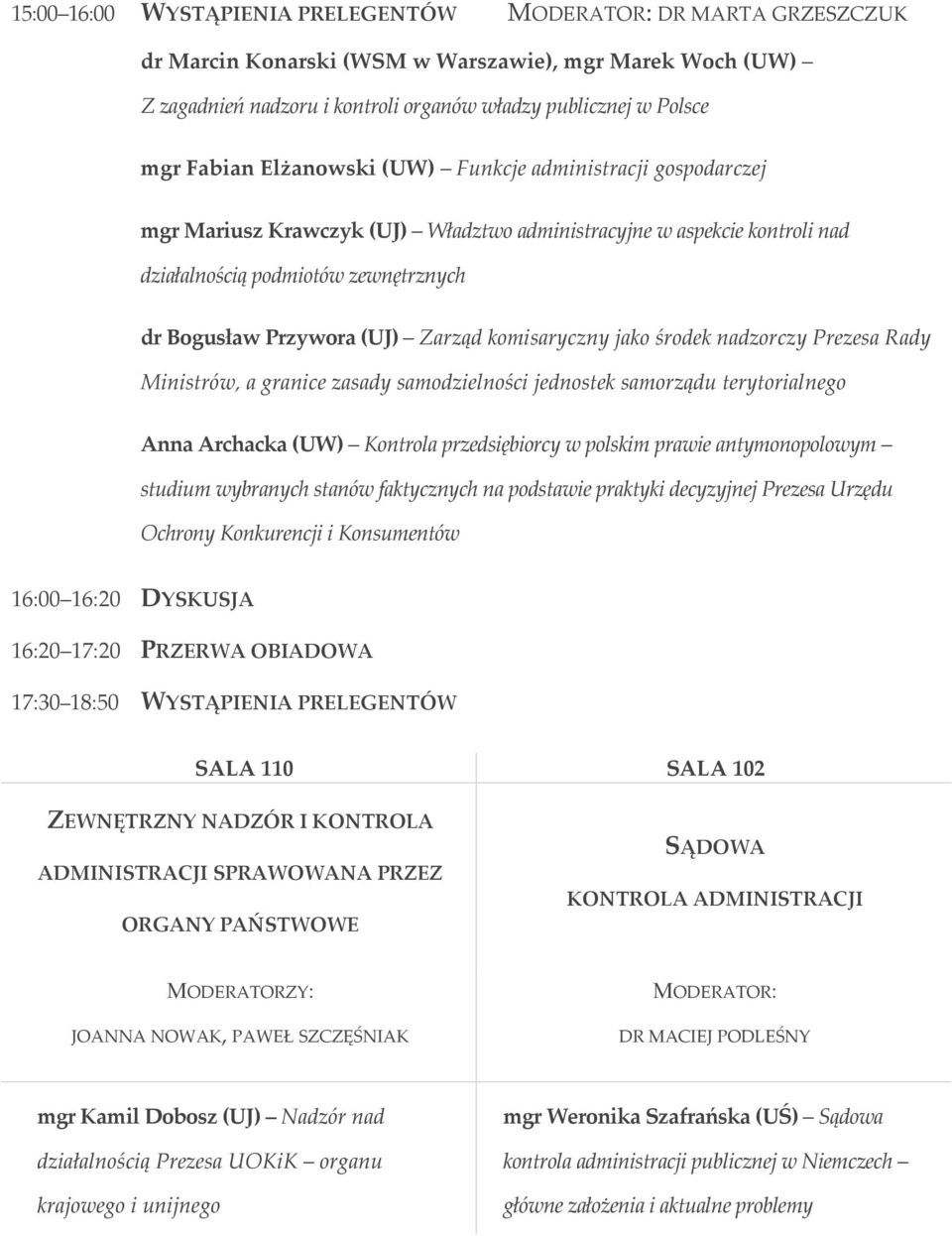 komisaryczny jako środek nadzorczy Prezesa Rady Ministrów, a granice zasady samodzielności jednostek samorządu terytorialnego Anna Archacka (UW) Kontrola przedsiębiorcy w polskim prawie