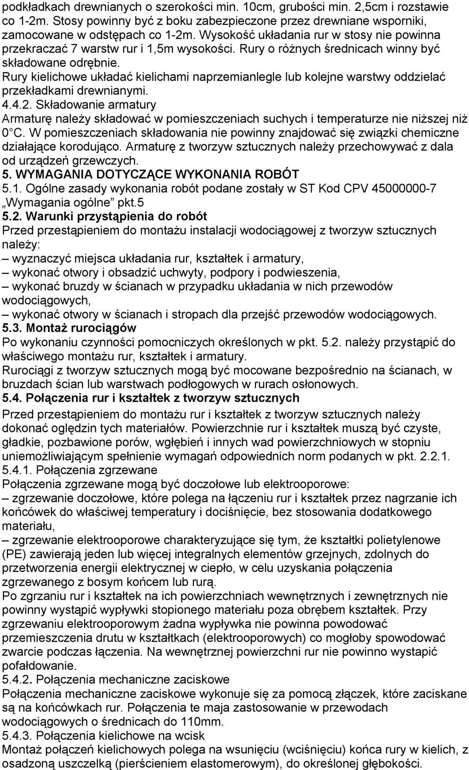 Rury kielichowe układać kielichami naprzemianlegle lub kolejne warstwy oddzielać przekładkami drewnianymi. 4.4.2.