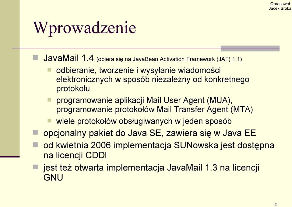 aplikacji Mail User Agent (MUA), programowanie protokołów Mail Transfer Agent (MTA) wiele protokołów obsługiwanych w jeden