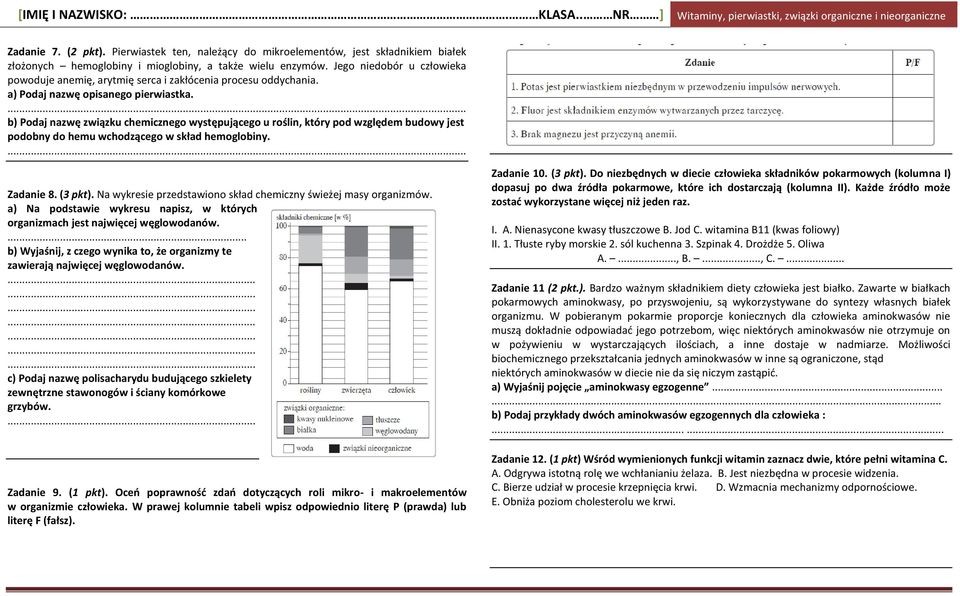 b) Podaj nazwę związku chemicznego występującego u roślin, który pod względem budowy jest podobny do hemu wchodzącego w skład hemoglobiny. Zadanie 8. (3 pkt).