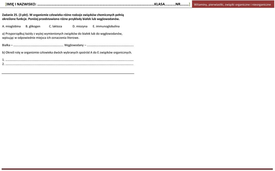 immunoglobulina a) Przyporządkuj każdy z wyżej wymienionych związków do białek lub do węglowodanów, wpisując w odpowiednie