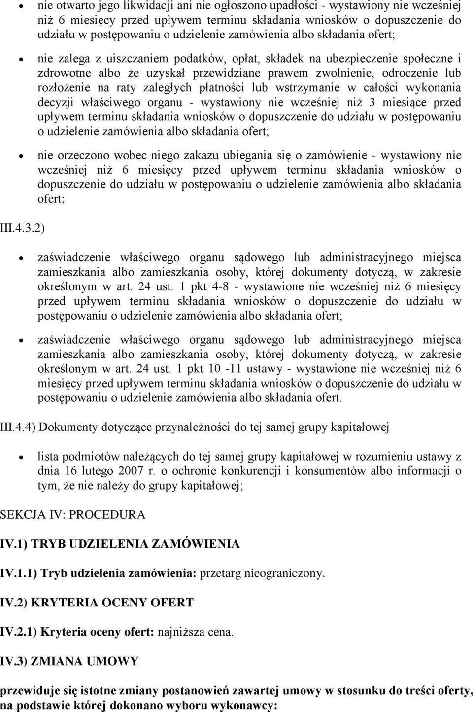 raty zaległych płatności lub wstrzymanie w całości wykonania decyzji właściwego organu - wystawiony nie wcześniej niż 3 miesiące przed upływem terminu składania wniosków o dopuszczenie do udziału w