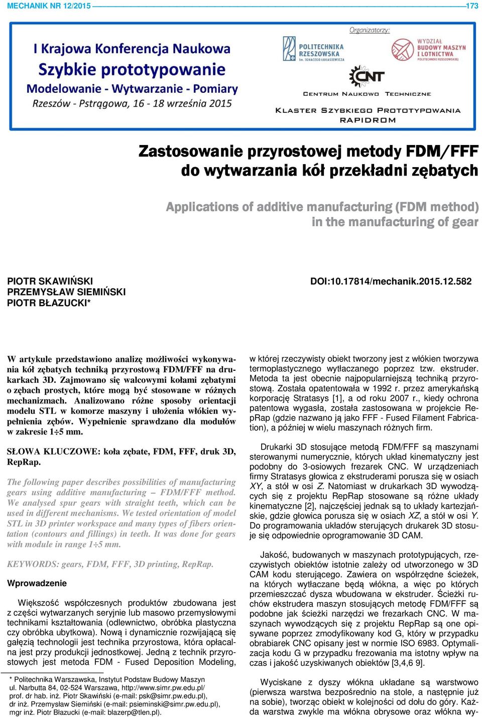 Zajmowano się walcowymi kołami zębatymi o zębach prostych, które mogą być stosowane w różnych mechanizmach.